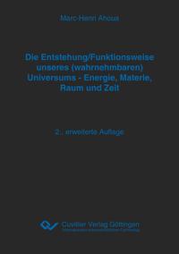 Die Entstehung/Funktionsweise unseres (wahrnehmbaren) Universums - Energie, Materie, Raum und Zeit