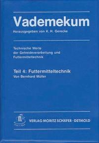 Vademekum – Technische Werte der Getreideverarbeitung und Futtermitteltechnik / Teil 4: Futtermitteltechnik