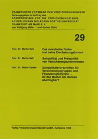 Das moralische Risiko und seine Erscheinungsformen / Solvabilität und Preispolitik von Versicherungsunternehmen / Solvabilitätsvorschriften für Versicherungsgruppen und Finanzkonglomerate - Ist das Muster der Banken übertragbar?