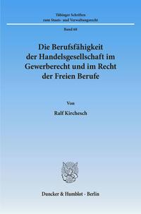 Die Berufsfähigkeit der Handelsgesellschaft im Gewerberecht und im Recht der Freien Berufe.