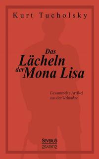 Das Lächeln der Mona Lisa. Gesammelte Artikel aus der 'Weltbühne'