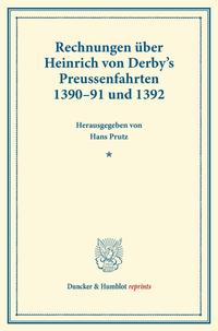 Rechnungen über Heinrich von Derby's Preussenfahrten 1390–91 und 1392.