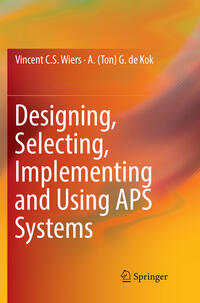 Designing, Selecting, Implementing and Using APS Systems