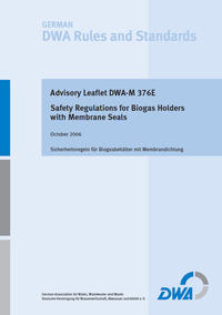 Advisory Leaflet DWA-M 376E Safety Regulations for Biogas Holders with Membrane Seals