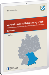 Verwaltungsvollstreckungsrecht der Gemeinden, Landkreise, Bezirke und Zweckverbände in Bayern – Digital