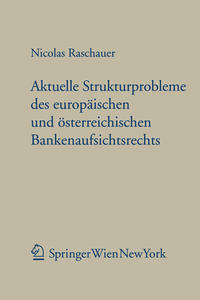 Aktuelle Strukturprobleme des europäischen und österreichischen Bankenaufsichtsrechts