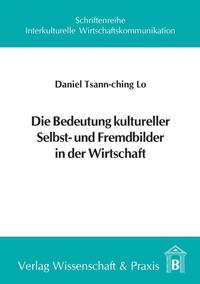 Die Bedeutung kultureller Selbst- und Fremdbilder in der Wirtschaft.