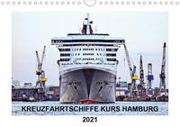 Kreuzfahrtschiffe Kurs Hamburg 2021 (Wandkalender 2021 DIN A4 quer)