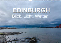 EDINBURGH. Blick. Licht. Wetter. (Wandkalender 2022 DIN A3 quer)