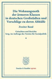 Die Wohnungsnoth der ärmeren Klassen in deutschen Großstädten und Vorschläge zu deren Abhülfe.