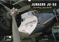 Junkers Ju-52 Rundflug über Berlin (Wandkalender 2022 DIN A3 quer)