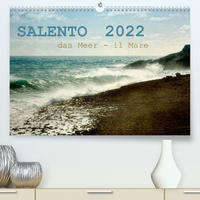 SALENTO das Meer - il Mare (Premium, hochwertiger DIN A2 Wandkalender 2022, Kunstdruck in Hochglanz)