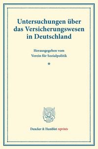 Untersuchungen über das Versicherungswesen in Deutschland.