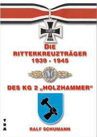 Die Ritterkreuzträger 1939-1945 des KG 2 Holzhammer