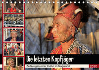 Die letzten Kopfjäger - Zeitzeugen einer Kultur im Nagaland (Tischkalender 2020 DIN A5 quer)