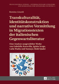 Transkulturalität, Identitätskonstruktion und narrative Vermittlung in Migrationstexten der italienischen Gegenwartsliteratur