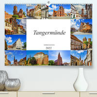 Tangermünde Impressionen (Premium, hochwertiger DIN A2 Wandkalender 2022, Kunstdruck in Hochglanz)