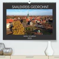 SAALEKREIS GEDROHNT (Premium, hochwertiger DIN A2 Wandkalender 2022, Kunstdruck in Hochglanz)