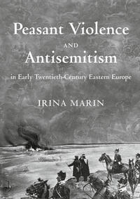 Peasant Violence and Antisemitism in Early Twentieth-Century Eastern Europe