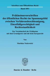 Präklusionsvorschriften des öffentlichen Rechts im Spannungsfeld zwischen Verfahrensbeschleunigung, Einzelfallgerechtigkeit und Rechtsstaatlichkeit.