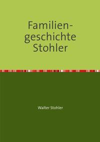 Familiengeschichte Stohler