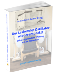 Der Lakhovski-Oszillator wiederentdeckt!