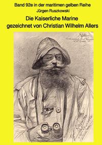 maritime gelbe Reihe bei Jürgen Ruszkowski / Die Kaiserliche Marine gezeichnet von Christian Wilhelm Allers - Band 92e in der maritimen gelben Reihe