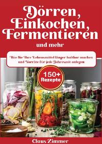 Dörren, Einkochen, Fermentieren und mehr