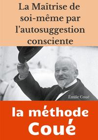 La maîtrise de soi-même par l'autosuggestion consciente