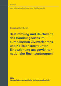 Bestimmung und Reichweite des Handlungsortes im europäischen Zivilverfahrens- und Kollisionsrecht unter Einbeziehung ausgewählter nationaler Rechtsordnungen