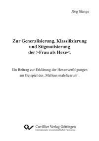 Zur Generalisierung, Klassifizierung und Stigmatisierung der >Frau als Hexe<.