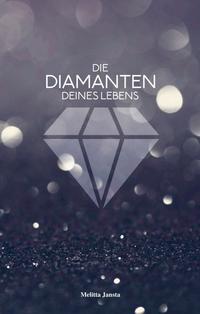 Die Diamanten deines Lebens