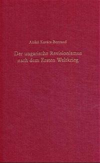 Der ungarische Revisionismus nach dem Ersten Weltkrieg