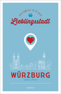 Würzburg. Unterwegs in deiner Lieblingsstadt