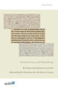 Ermunterung und Schmähung. Berliner Reaktionen auf die Altnordistik-Studien der Brüder Grimm