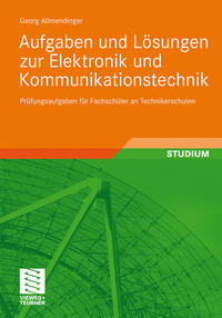 Aufgaben und Lösungen zur Elektronik und Kommunikationstechnik