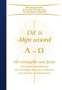 Dit is Mijn woord. Alpha & Omega - Het evangelie van Jezus