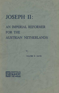 Joseph II: An Imperial Reformer for the Austrian Netherlands