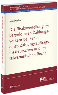 Die Risikoverteilung im bargeldlosen Zahlungsverkehr bei Fehlen eines Zahlungsauftrags im deutschen und im taiwanesischen Recht