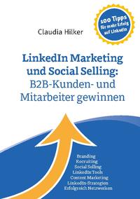 LinkedIn Marketing und Social Selling: B2B-Kunden- und Mitarbeiter gewinnen