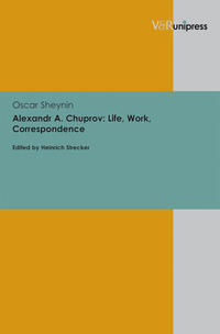 Alexandr A. Chuprov: Life, Work, Correspondence