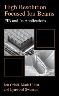 High Resolution Focused Ion Beams: FIB and its Applications