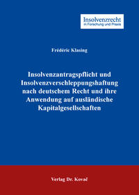 Insolvenzantragspflicht und Insolvenzverschleppungshaftung nach deutschem Recht und ihre Anwendung auf ausländische Kapitalgesellschaften