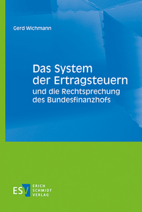 Das System der Ertragsteuern und die Rechtsprechung des Bundesfinanzhofs