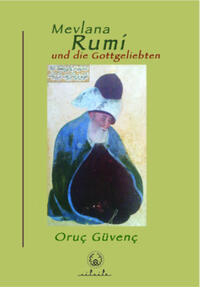 Mevlana Rumi und die Gottgeliebten