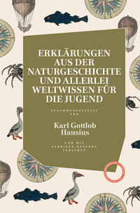 Erklärungen aus der Naturgeschichte und allerlei Weltwissen für die Jugend