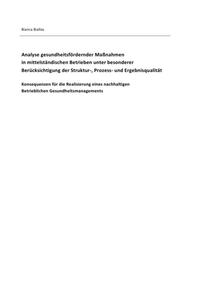 Analyse gesundheitsfördernder Maßnahmen in mittelständischen Betrieben unter besonderer Berücksichtigung der Struktur-, Prozess- und Ergebnisqualität