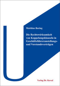 Die Rechtswirksamkeit von Koppelungsklauseln in Geschäftsführeranstellungs- und Vorstandsverträgen