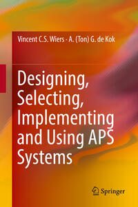 Designing, Selecting, Implementing and Using APS Systems