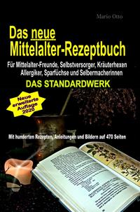 Das neue Mittelalter-Rezeptbuch - Für Mittelalter-Freunde, Selbstversorger, Kräuterhexen, Allergiker, Sparfüchse und Selbermacherinnen